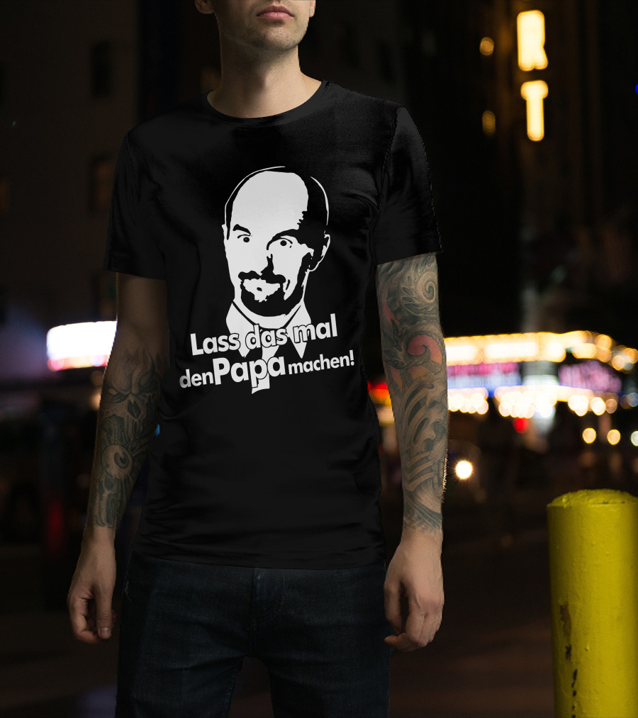 Stromberg Lustig Kult Nerd Lass Das Mal Den Papa Machen T-Shirt