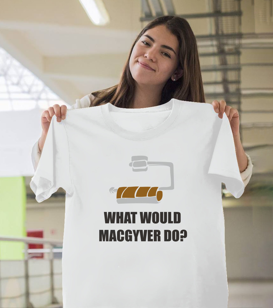 What Would MacGyver Do Funny 80s TV Show Roller T-Shirt