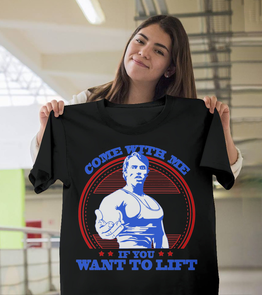 Come With Me If You Want To Lift Bodybuilding Hero T-Shirt