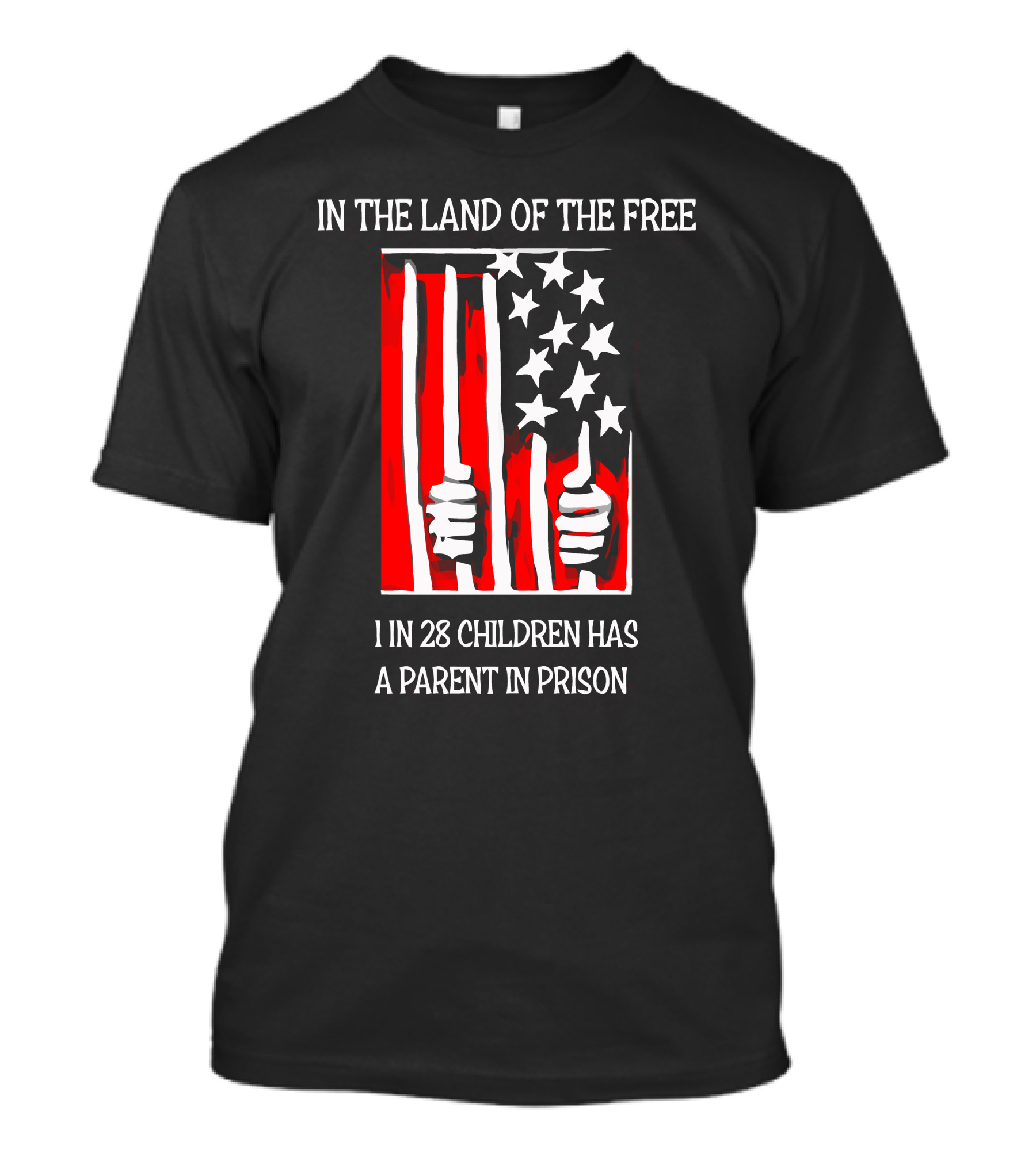 In The Land Of The Free 1 In 28 Children Has A Parent In Prison T-Shirt