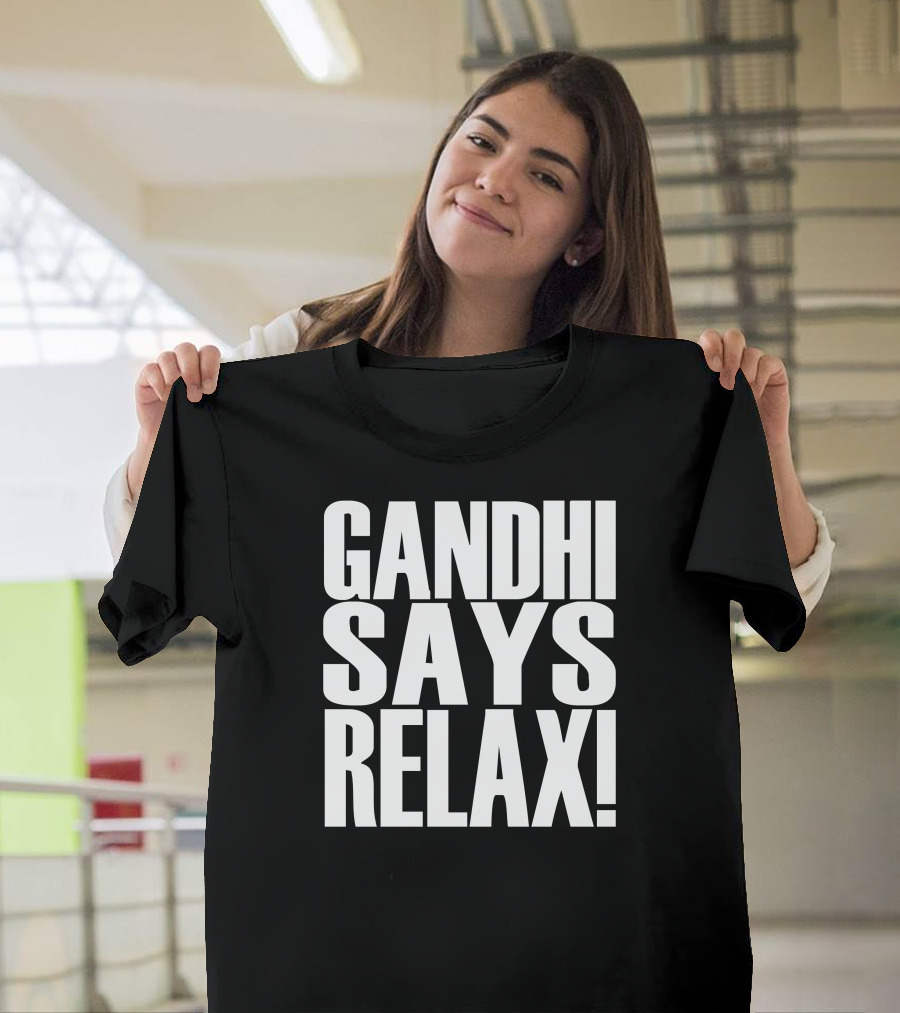 Gandhi Says Relax T-Shirt