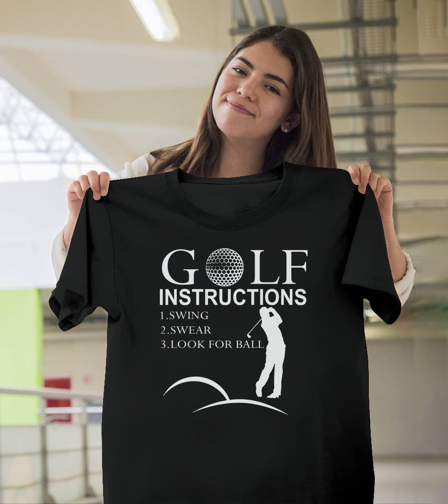 GOLF INSTRUCTIONS Swing Swear Look For Ball T-Shirt