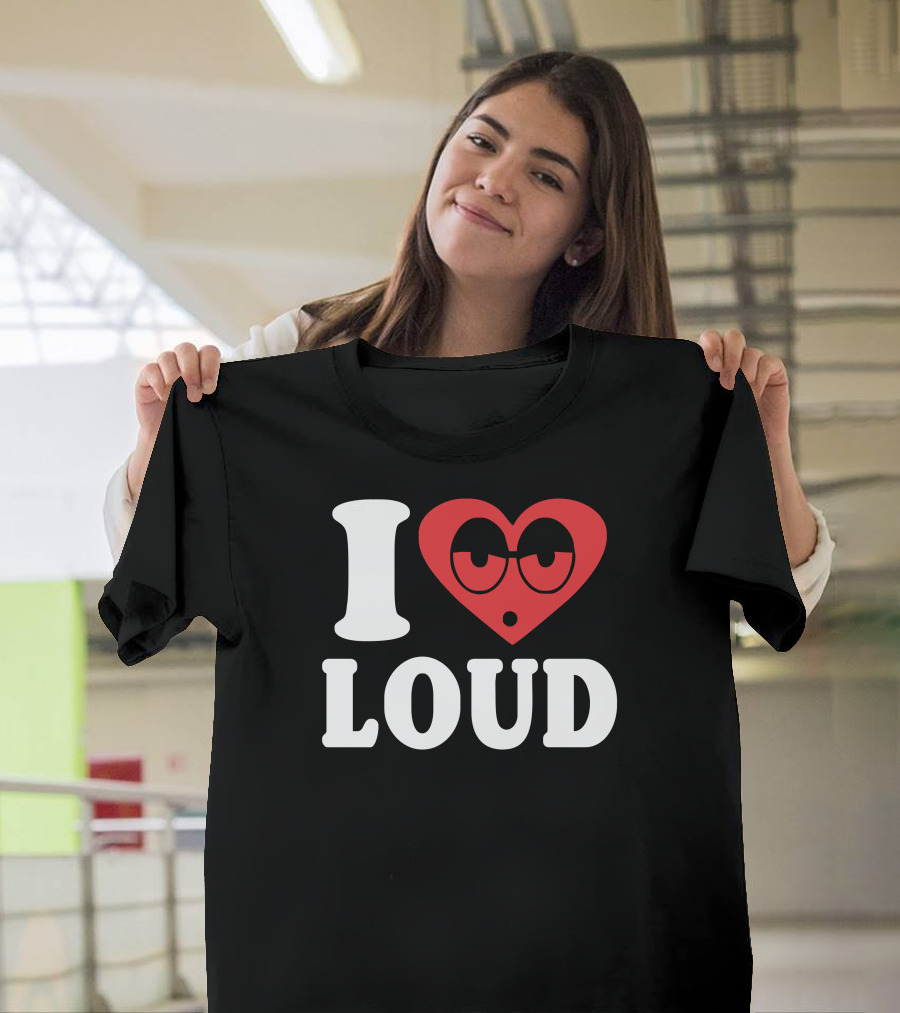I Love Heart with Glasses Loud T-Shirt