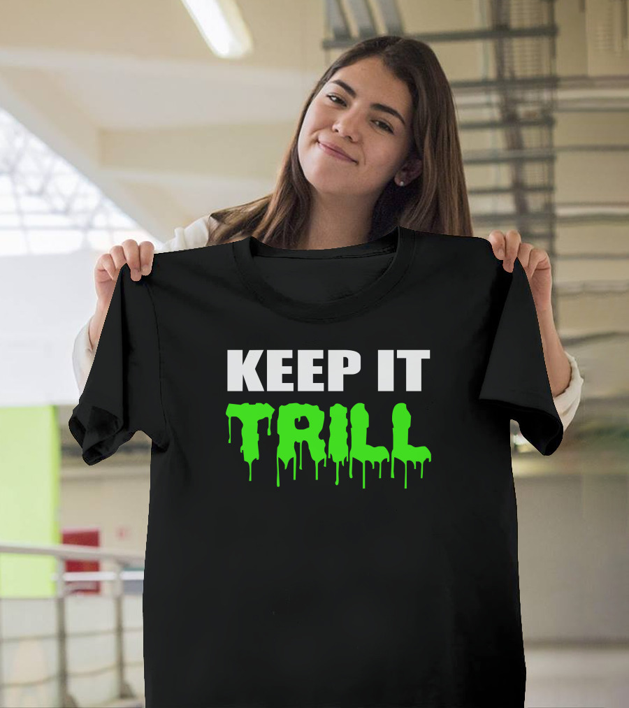 Keep It Trill Dripping Neon Green T-Shirt