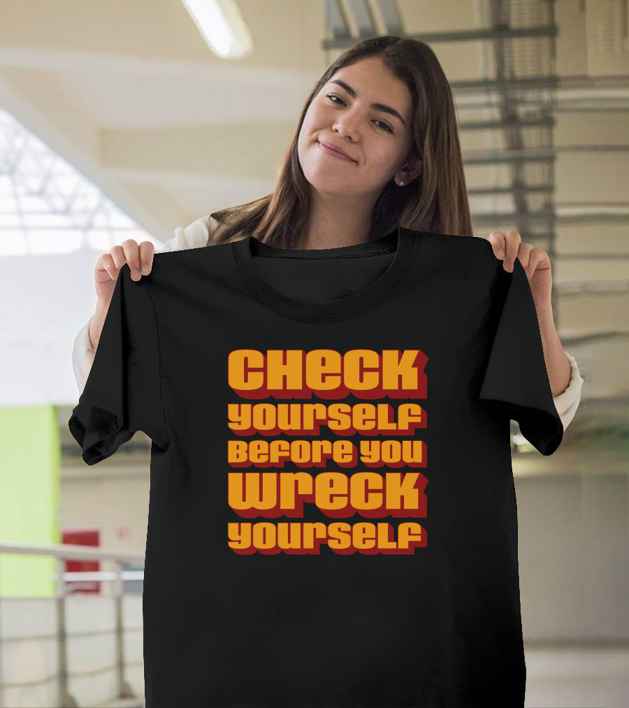 Check Yourself Before You Wreck Yourself Orange T-Shirt