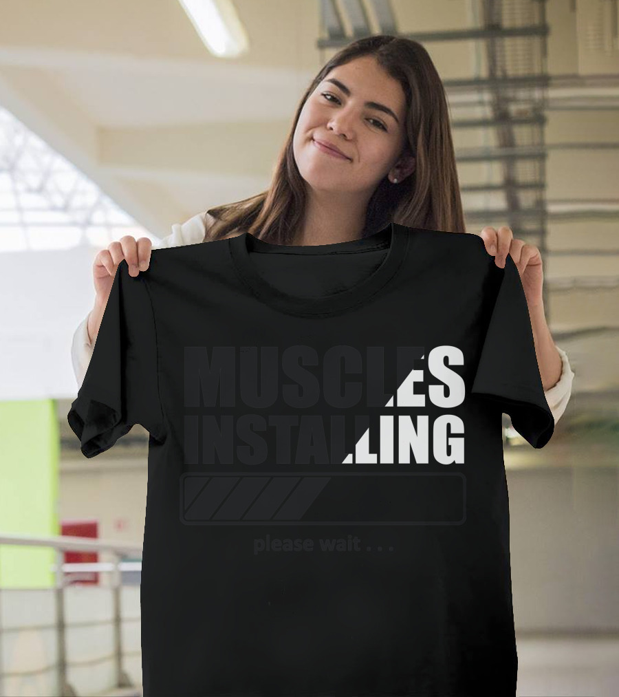 Muscles Installing Please Wait Loading Bar T-Shirt