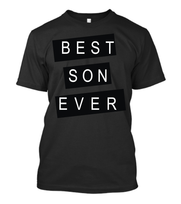 BEST SON EVER Black And White Text Bold Lettering T-Shirt