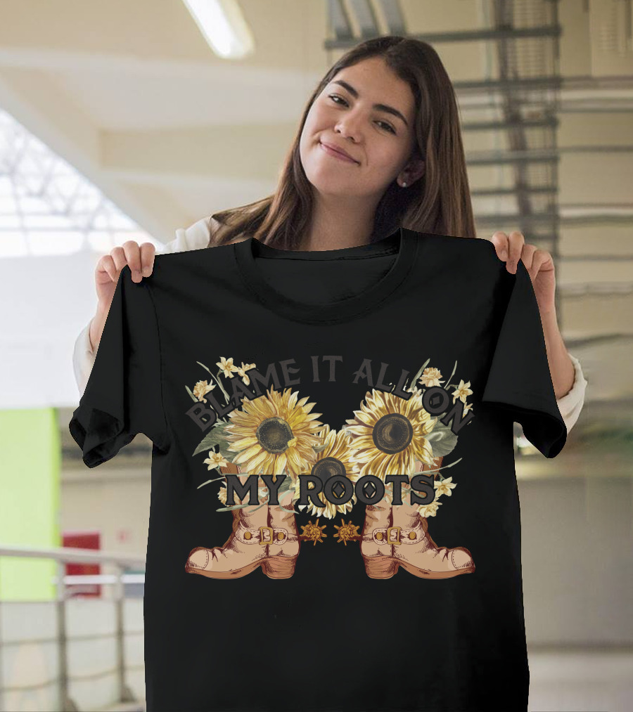 Blame It All On My Roots Sunflowers and Boots T-Shirt