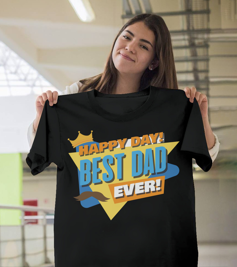 Happy Day Best Dad Ever Crown and Mustache T-Shirt