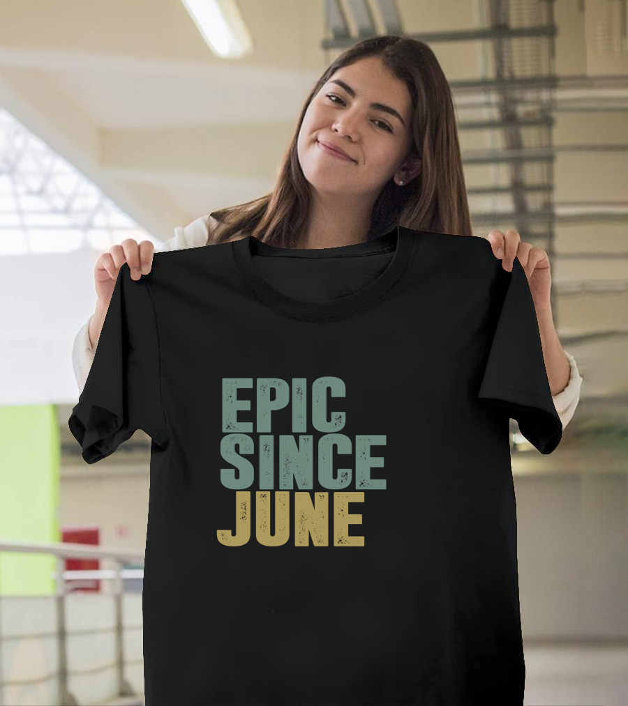 EPIC SINCE JUNE T-Shirt