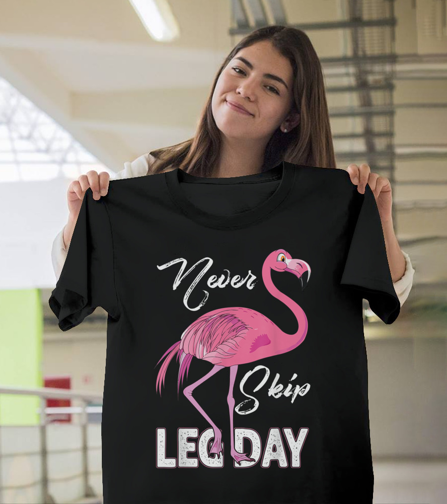 Never Skip Leg Day Funny Flamingo Gym Fitness Humor T-Shirt