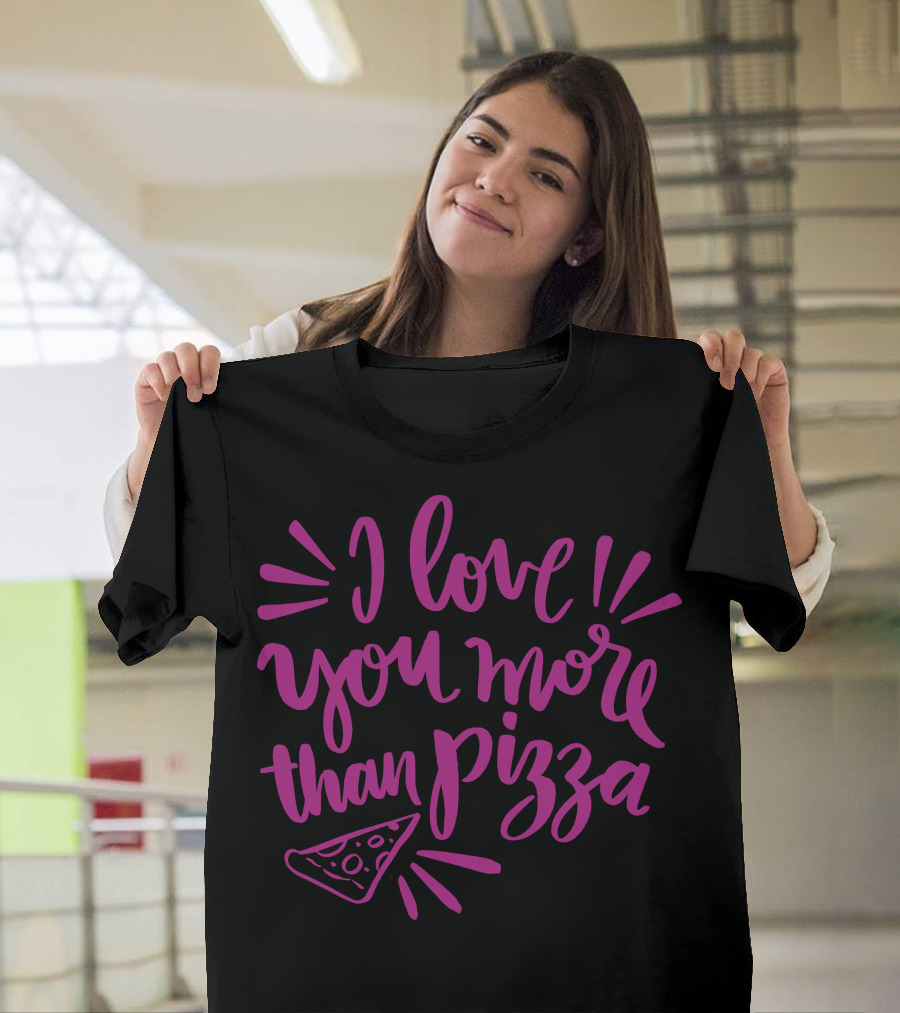 I Love You More Than Pizza Slice Design with Heartfelt Expression T-Shirt