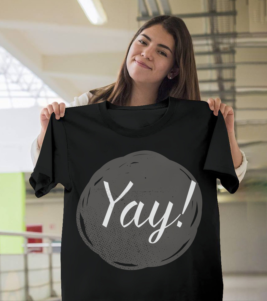 Yay Celebration Enthusiasm Typography Bold Exclamation T-Shirt