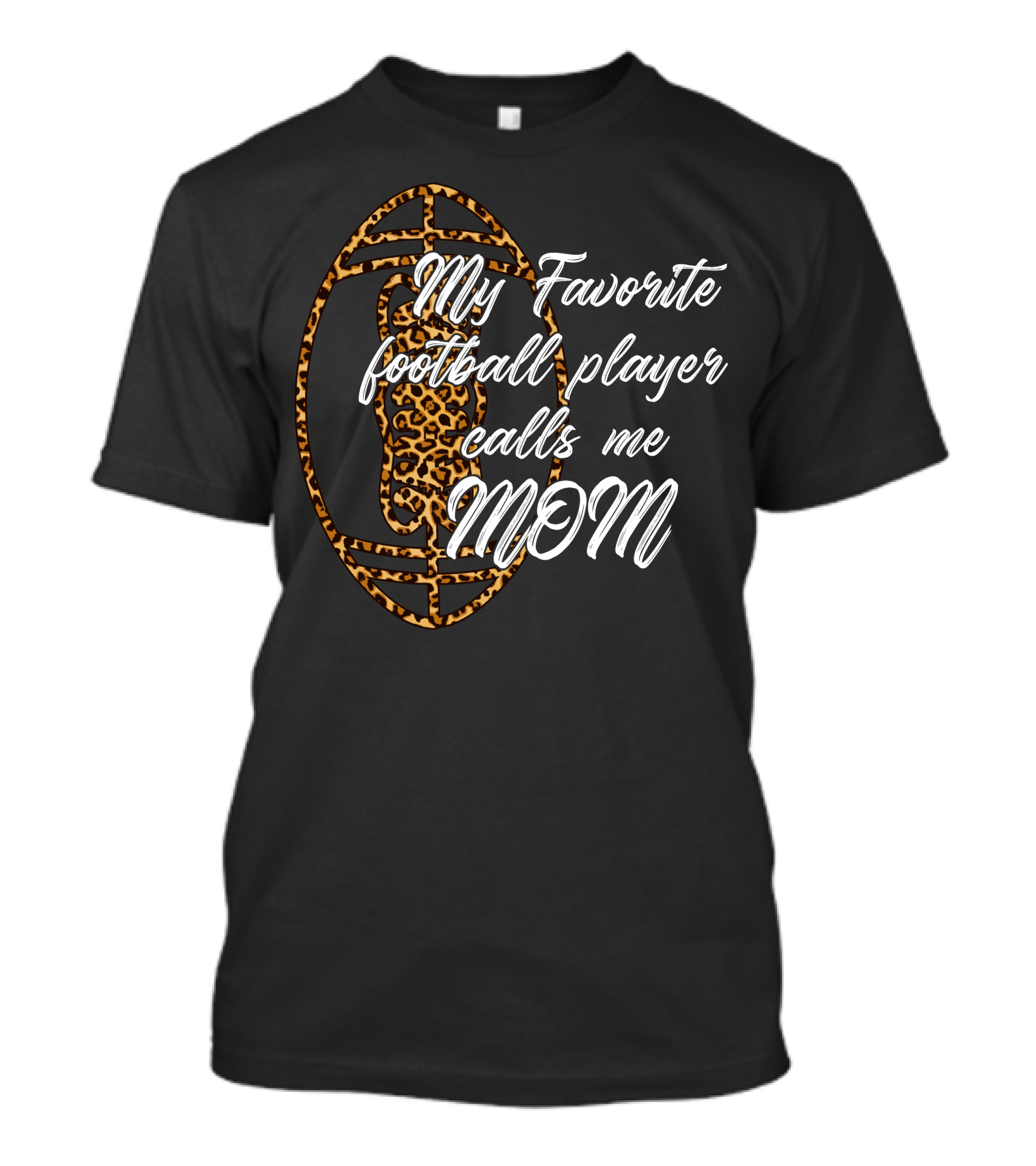 Leopard Print My Favorite Football Player Calls Me Mom T-Shirt