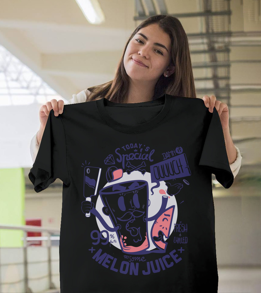Today's Special Melon Juice 99% Fruit Fresh and Chilled Damnit Ouuuch Try Some T-Shirt