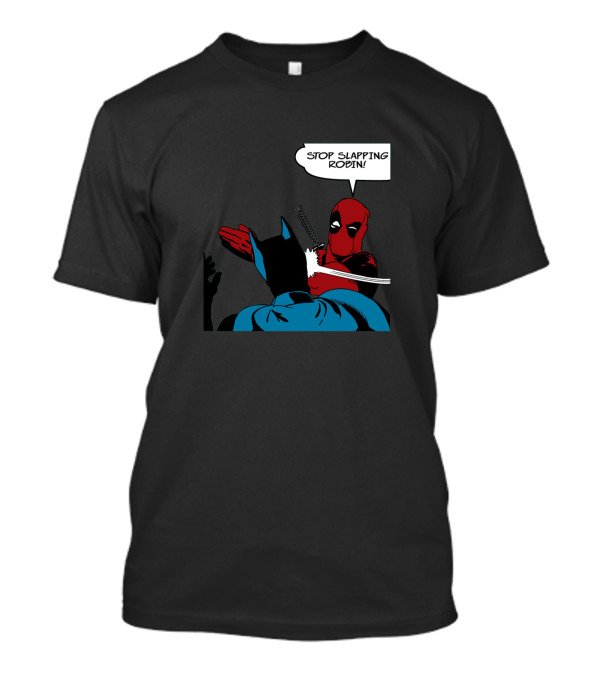 Deadpool Stop Slapping Robin Batman Meme T-Shirt