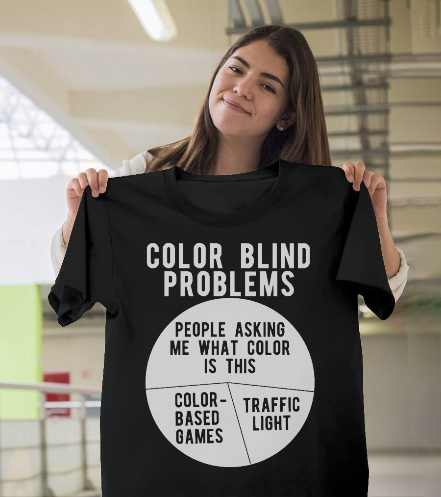Color Blind Problems People Asking Me What Color Is This Color-Based Games Traffic Light T-Shirt