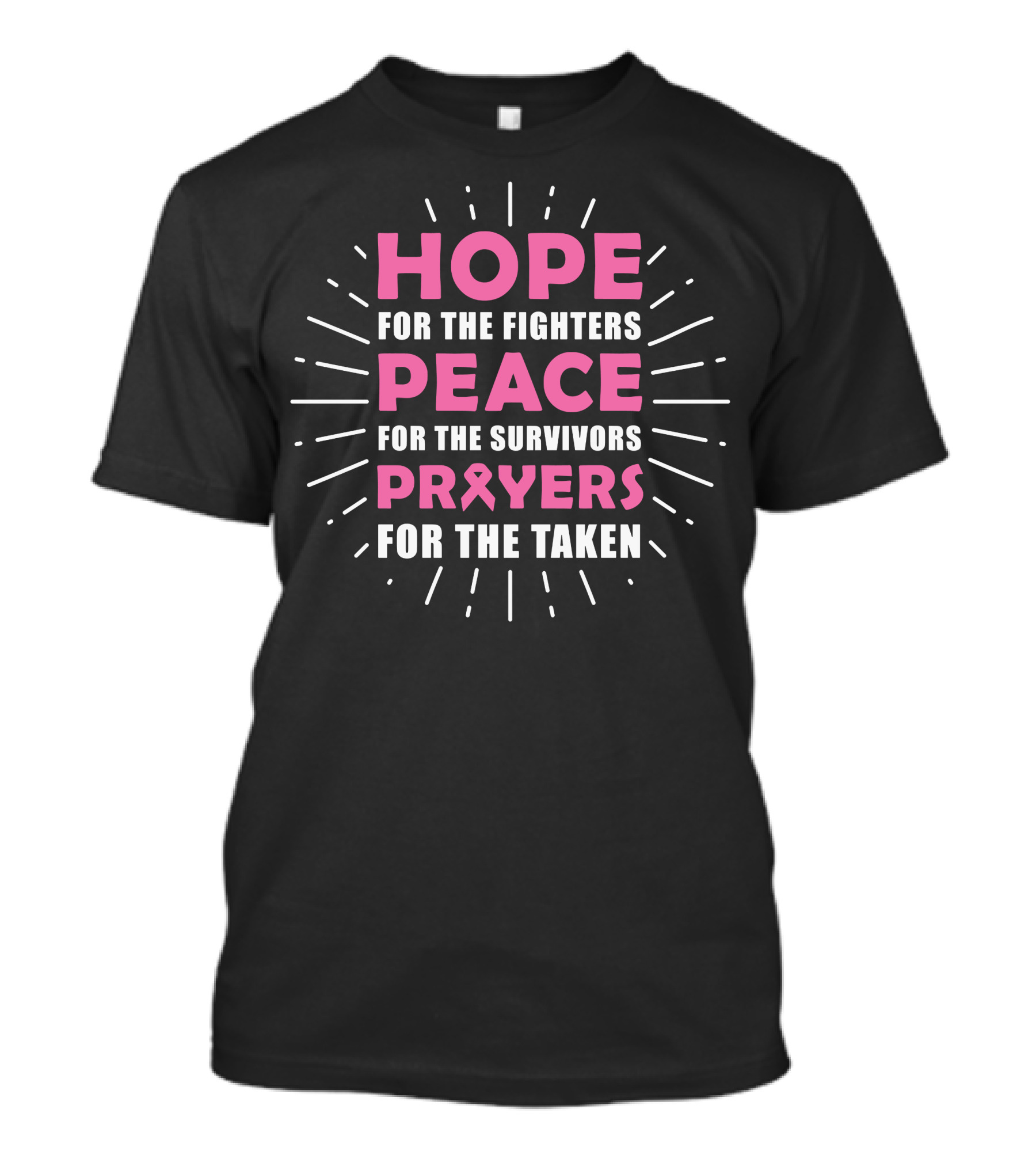 Hope For The Fighters Peace For The Survivors Prayers For The Taken Pink Ribbon Awareness T-Shirt