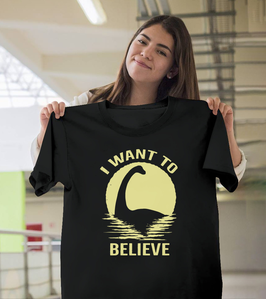 I Want to Believe Dinosaur Loch Ness Monster T-Shirt