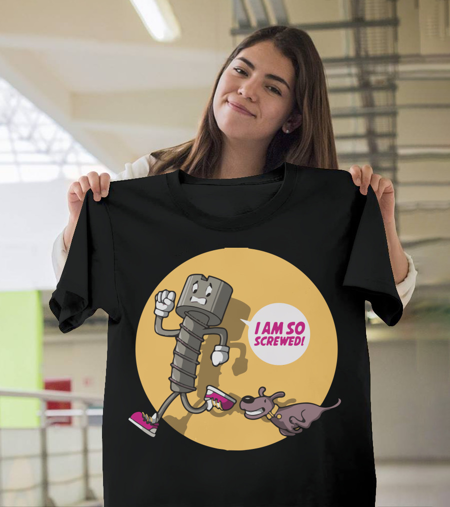 I Am So Screwed Running Screw with Dog Chase T-Shirt