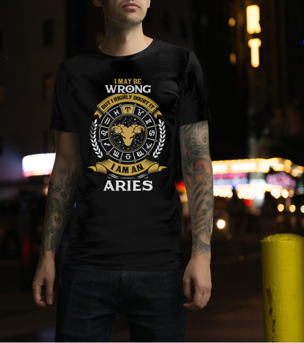 I May Be Wrong But I Highly Doubt It Zodiac Circle Aries Ram T-Shirt