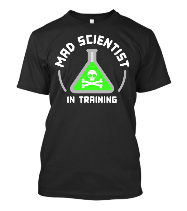 MAD SCIENTIST IN TRAINING Beaker Skull And Crossbones T-Shirt