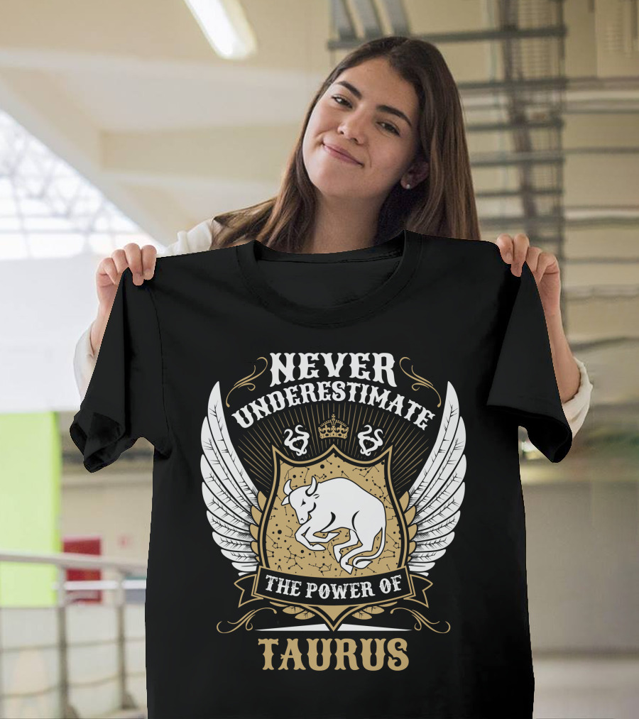Never Underestimate The Power Of Taurus Zodiac Bull Crest Winged Emblem T-Shirt