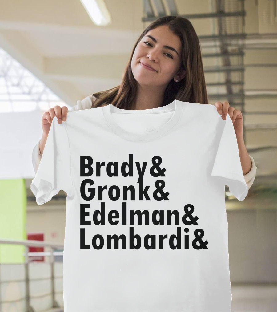 Brady Gronk Edelman Lombardi & T-Shirt