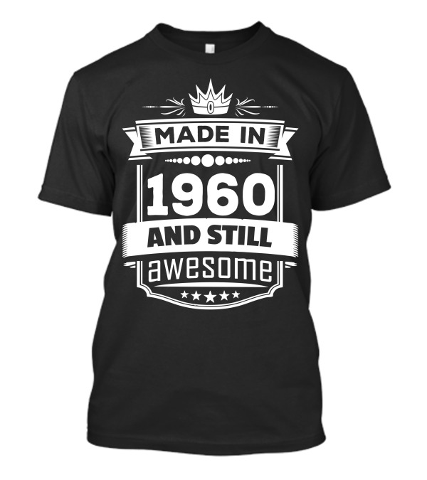 Made In 1960 And Still Awesome With Crown And Star Accents T-Shirt
