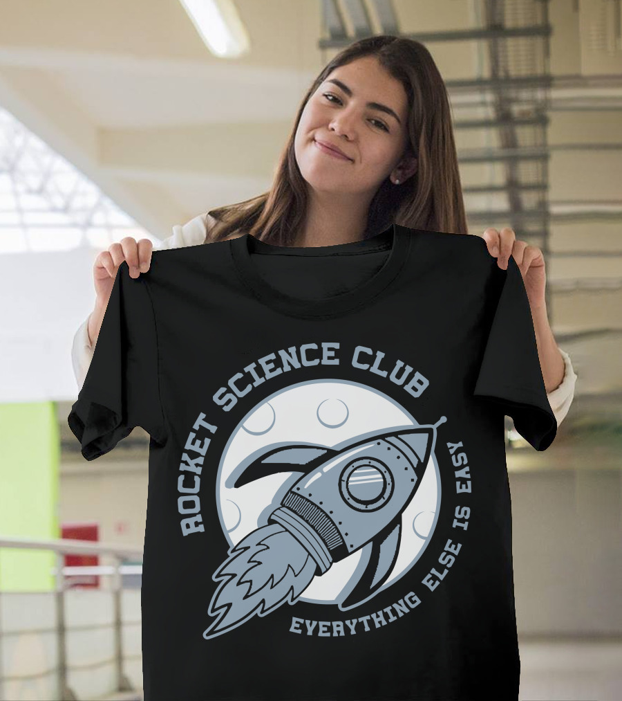 Rocket Science Club Everything Else Is Easy Moon Rocket T-Shirt