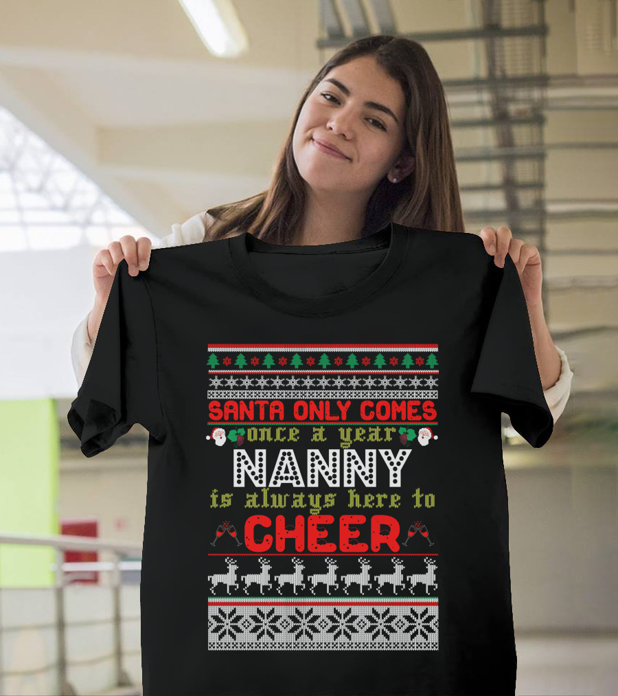Santa Only Comes Once A Year Nanny Is Always Here To Cheer Festive Pattern with Reindeer and Snowflakes T-Shirt