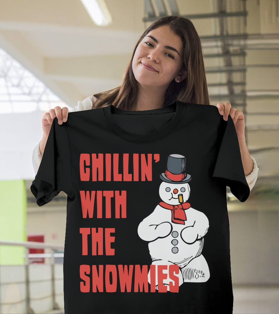 CHILLIN' WITH THE SNOWMIES T-Shirt