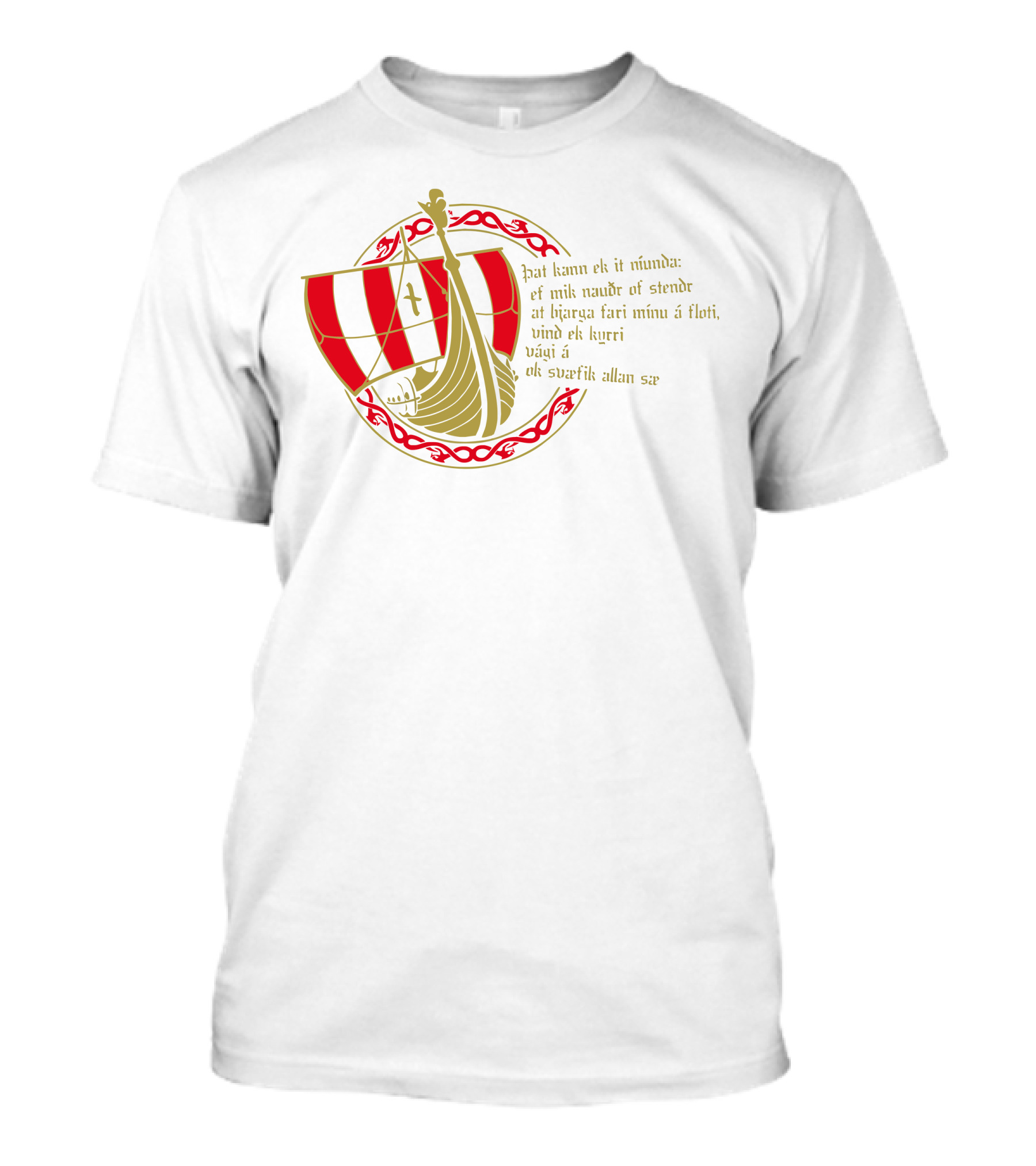 Drakkar Wikinger Schiff Odin Edda Rune Naudr þat Kann Ek Ið Níunda Ef Mik Nauðr Of Stendr At Bjarga Fari Minu á Floti Vind Ek Kyrri Vági á Ok Svæfik Allan Sæ T-Shirt