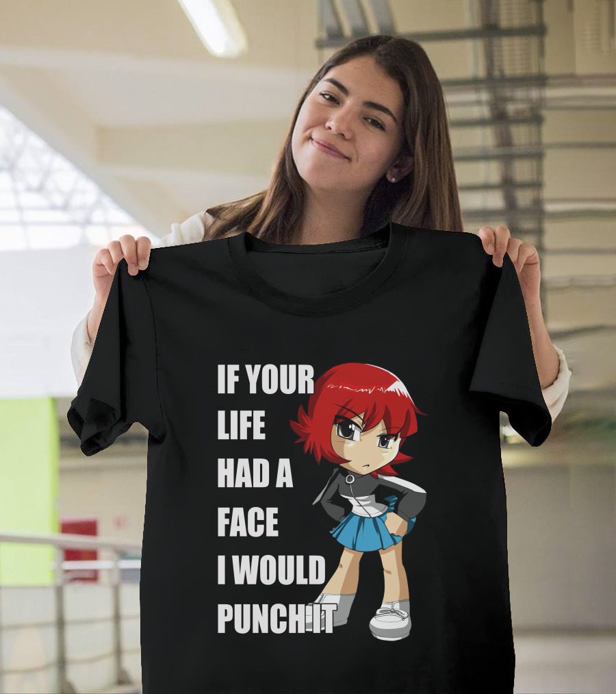 Kim Pine If Your Life Had a Face I Would Punch It T-Shirt