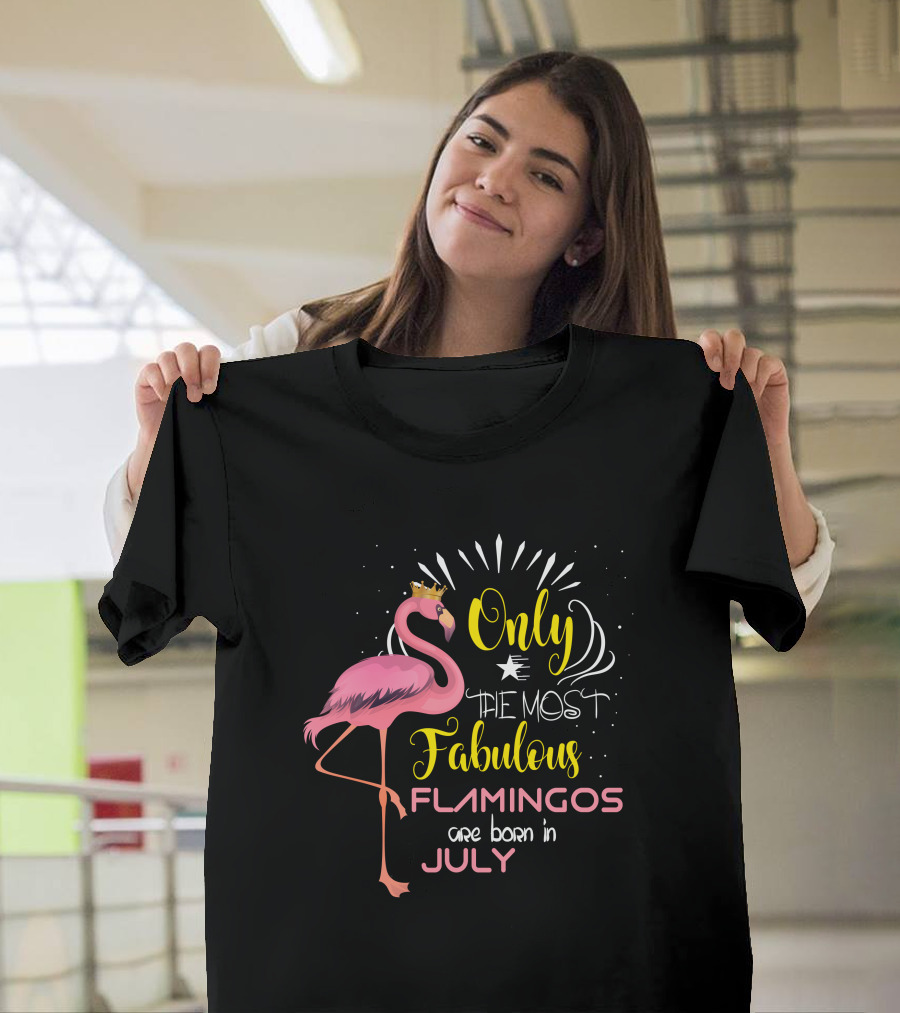 Only The Most Fabulous Flamingos Are Born In July Pink Flamingo with Crown T-Shirt
