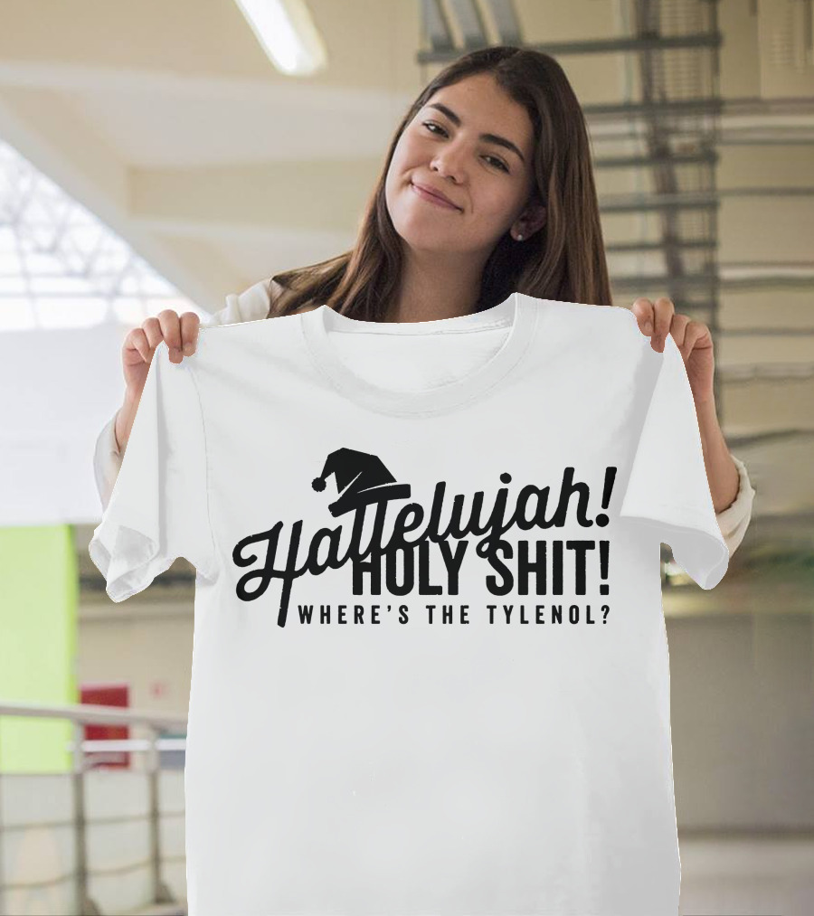 Hallelujah Holy Shit Where's the Tylenol Santa Hat T-Shirt
