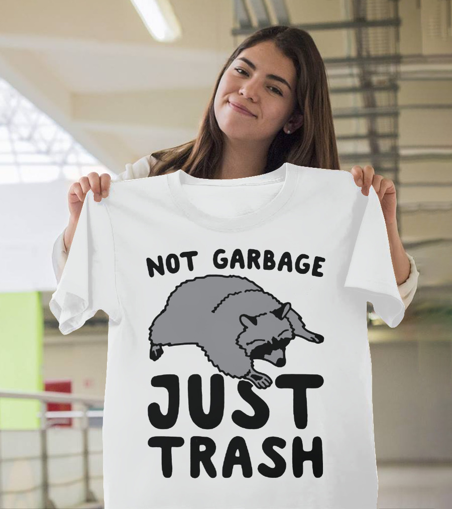 Not Garbage Just Trash Raccoon T-Shirt
