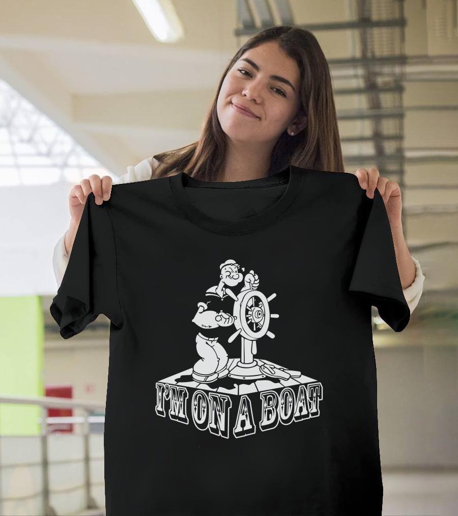 I'm On A Boat Popeye T-Shirt