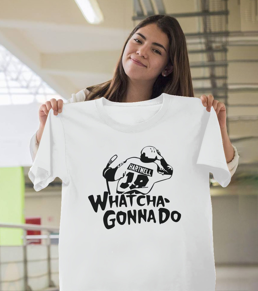 Hartnell 19 Whatcha Gonna Do T-Shirt