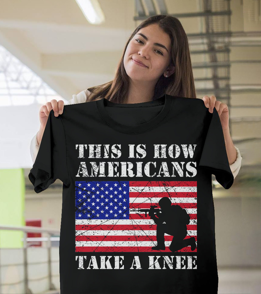 This Is How Americans Take A Knee American Flag Soldier T-Shirt