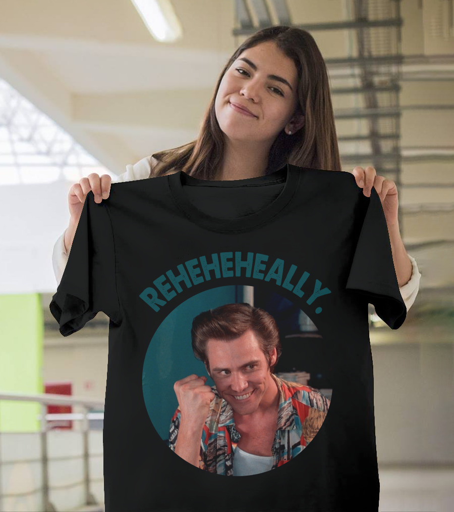Reheheheally Ace Ventura Movie Quote Scene T-Shirt