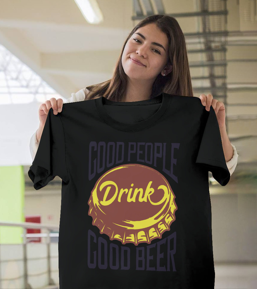Good People Drink Good Beer Cap T-Shirt