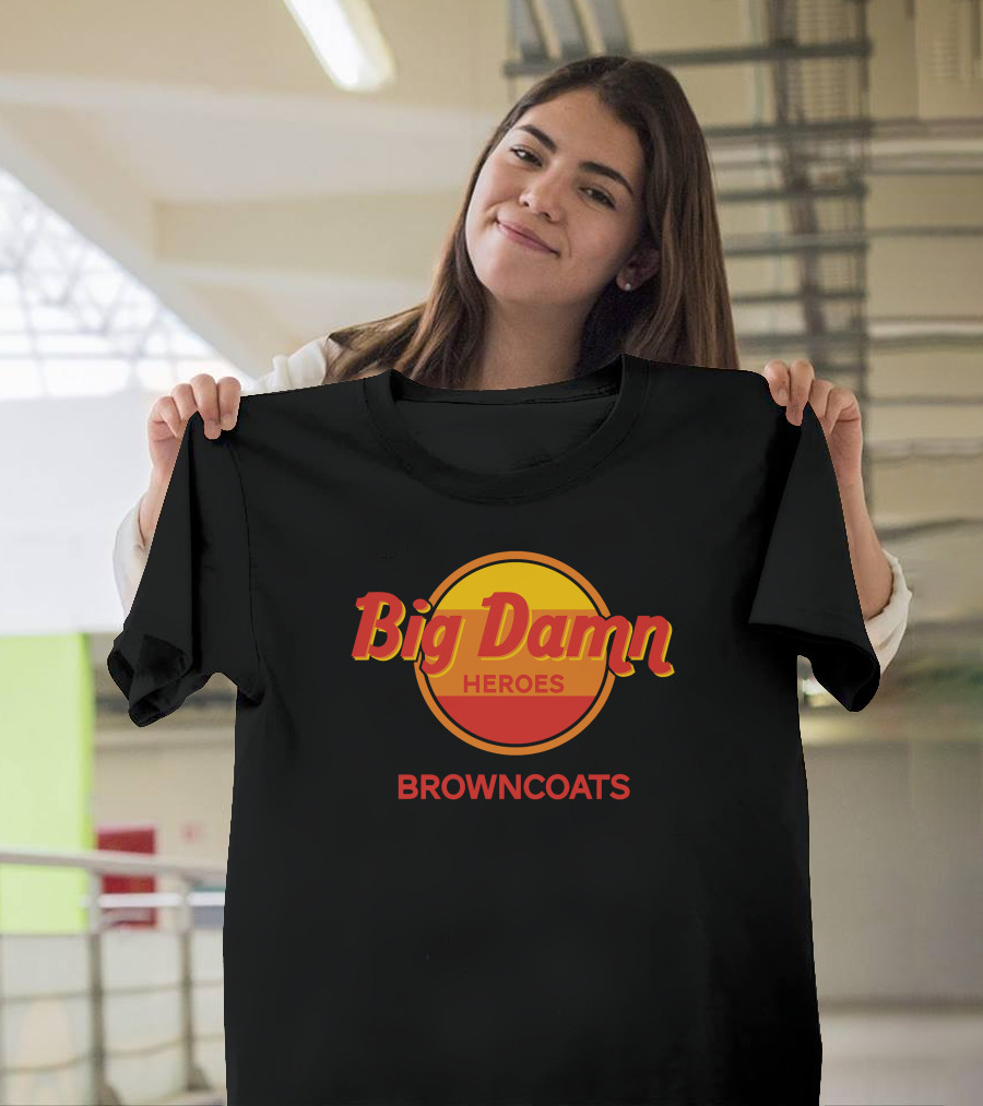 Big Damn Heroes Browncoats T-Shirt