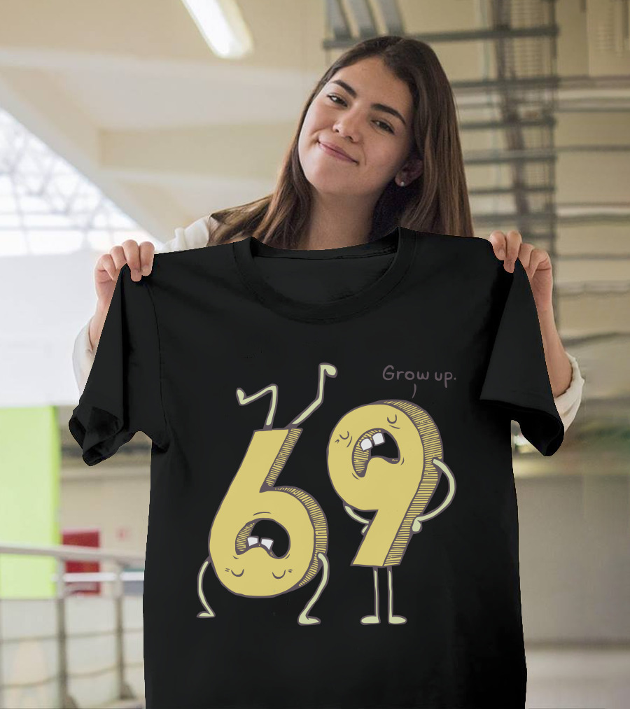 Grow Up 69 The Immature T-Shirt