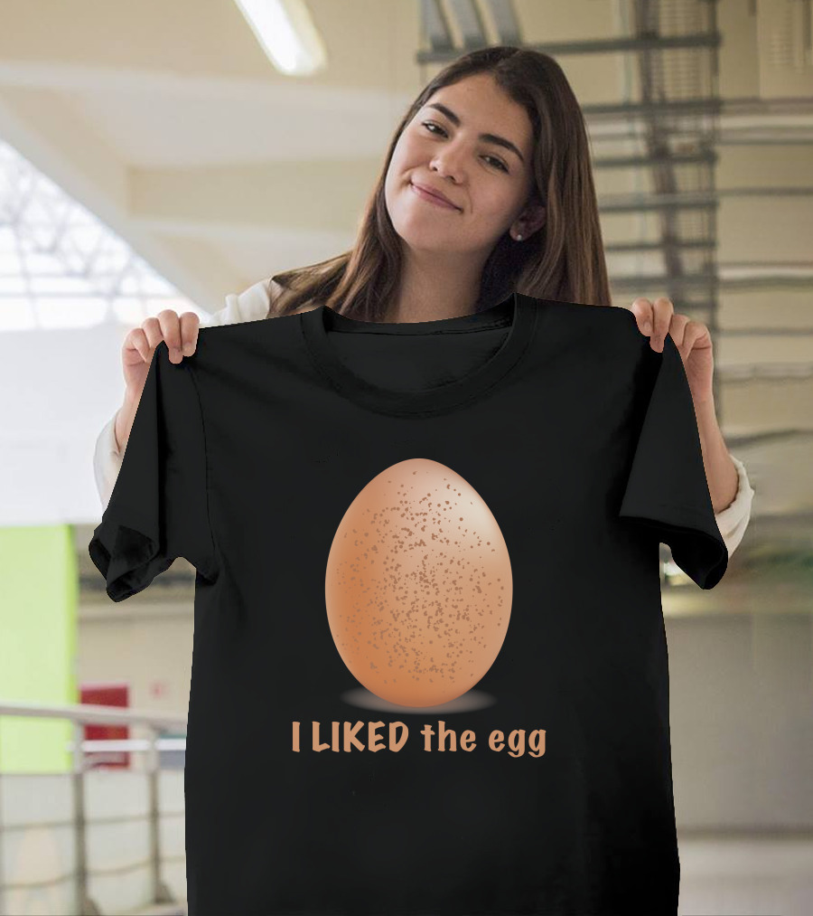 I Liked The Egg Funny Trending Egg On Instagram Viral Moment T-Shirt