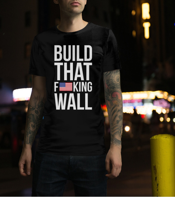 BUILD THAT F FLAG KING WALL T-Shirt