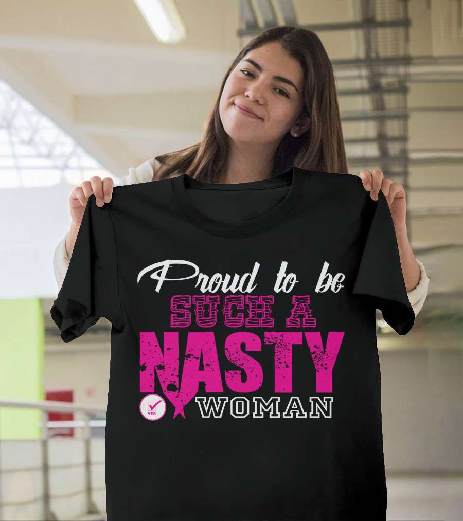 Proud To Be Such A Nasty Woman Yes Checkmark T-Shirt