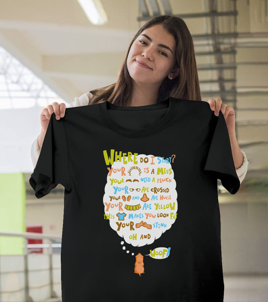 Where Do I Start Your Style Is a Mess Woof Honesty Is My Best Friend T-Shirt