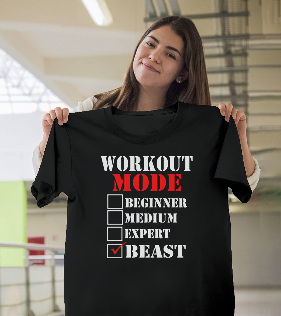 WORKOUT MODE BEGINNER MEDIUM EXPERT BEAST T-Shirt