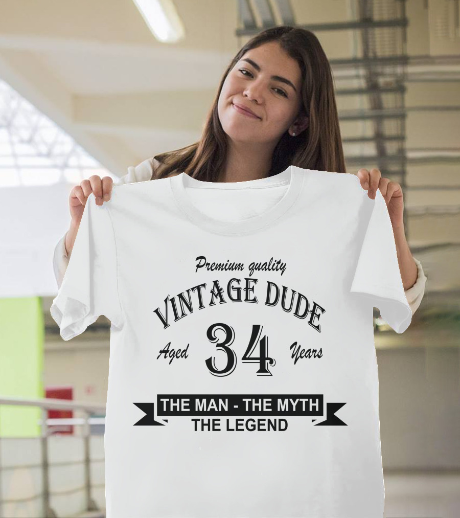Premium Quality Vintage Dude Aged 34 Years The Man The Myth The Legend T-Shirt